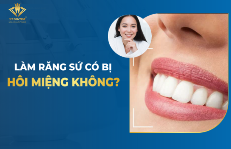 Làm Răng Sứ Có Bị Hôi Miệng Không【BS.Giải Đáp】