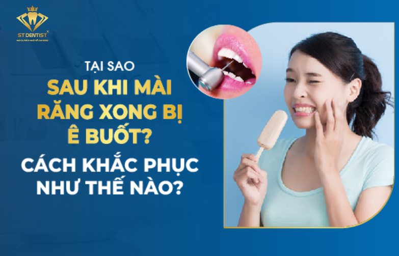 Tại Sao Mài Răng Xong Bị Ê Buốt【BS.Giải Đáp】