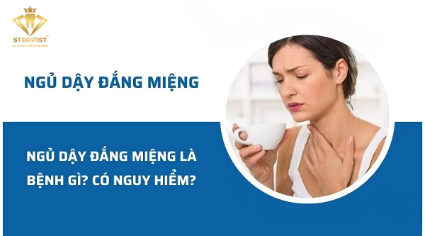 Ngủ Dậy Đắng Miếng Là Bệnh Gì【BS.Giải Đáp】